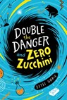 Double the Danger and Zero Zucchini - Betsy Uhrig - 9781534467675