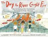 Day the River Caught Fire - Barry Wittenstein - 9781534480834