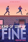 Kind of Sort of Fine - Spencer Hall - 9781534482999
