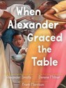 When Alexander Graced the Table - Alexander Smalls ; Denene Millner - 9781534488731