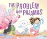 The Problem with Pajamas - Lauren Stohler - 9781534493445