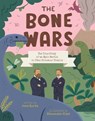 The Bone Wars: The True Story of an Epic Battle to Find Dinosaur Fossils - Jane Kurtz - 9781534493643