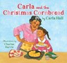 Carla and the Christmas Cornbread - Carla Hall - 9781534494701