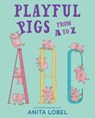 Playful Pigs from A to Z - Anita Lobel - 9781534495036