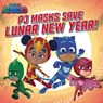 PJ Masks Save Lunar New Year! - May Nakamura - 9781534497238