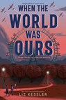 Kessler, L: When the World Was Ours - Liz Kessler - 9781534499669