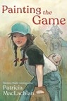 Painting the Game - Patricia MacLachlan - 9781534499959