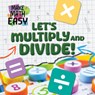 Let's Multiply and Divide! - Noah Leatherland - 9781534550940