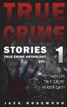 True Crime Stories: 12 Shocking True Crime Murder Cases - Jack Rosewood - 9781534611962