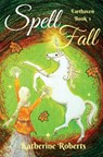 Spellfall - Katherine Roberts - 9781534681545
