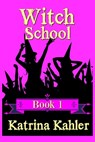 WITCH SCHOOL - Book 1 - Katrina Kahler - 9781534708396