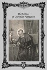 The School of Christian Perfection - Brother Hermenegild Tosf - 9781534720541