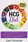 HCG Diet: HCG Diet Plan: HCG Diet Cookbook with 50 + HCG Diet Recipes and Videos - HCG Diet for Beginners: HCG Diet Plan - Follow HCG Diet Plan - Carl Preston - 9781534747371