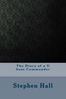 The Diary of a U Boat Commander - HALL,  Stephen King - 9781534823761