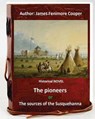 The Pioneers, or The Sources of the Susquehanna; a Descriptive Tale is a historical NOVEL by American writer James Fenimore Cooper. - James Fenimore Cooper - 9781534825000