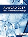 AutoCAD 2017 For Architectural Design - Tutorial Books - 9781534830240