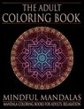 The Adult Coloring Book: Mindful Mandalas: (Coloring Books for Adults, Relaxation, Stress relief) - Adult Coloring Books - 9781534898554