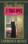 I Sell Love: A Night-by-Night Account of a Prostitute's Life-By the Girl Who Lived It - Lawrence Block - 9781534906150