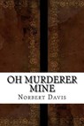Oh Murderer Mine - DAVIS,  Norbert - 9781534913714