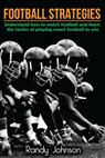 Football Strategies: Understand How To Watch AND play the Game - Randy Johnson - 9781534993662