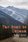 The Road to Oxiana - BYRON,  Robert - 9781535019620