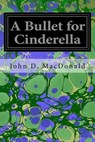 A Bullet for Cinderella - John D. MacDonald - 9781535026093