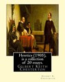Heretics (1905), By Gilbert K. Chesterton ( is a collection of 20 essays ).: Gilbert Keith Chesterton - Gilbert K. Chesterton - 9781535048859