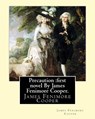 Precaution: first novel written by American author James Fenimore Cooper.: James Fenimore Cooper - James Fenimore Cooper - 9781535127677