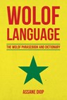 Wolof Language: The Wolof Phrasebook and Dictionary - Assane Diop - 9781535132961