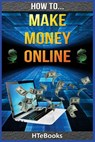 How To Make Money Online - Htebooks - 9781535163095