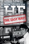 How to Get on HF - The Easy Way - Craig Buck K4ia - 9781535171861