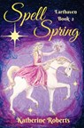 Spell Spring - Katherine Roberts - 9781535182706