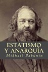 Estatismo y Anarquía - Mikhail Aleksandrovich Bakunin - 9781535252638