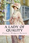 A Lady of Quality - Frances Hodgson Burnett - 9781535270649