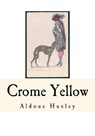 Crome Yellow - Aldous Huxley - 9781535304344