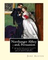 Northanger Abbey; and, Persuasion, By Jane Austen, illustrations By Hugh Thomson: Hugh Thomson (1 June 1860 - 7 May 1920) was an Irish Illustrator and - Hugh Thomson - 9781535316828