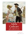 Adela Cathcart, By George MacDonald - George MacDonald - 9781535332088
