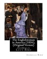 The Englishwoman in America (1856), By Isabella Bird (Original Version): Isabella Lucy Bird - Isabella Bird - 9781535339957
