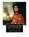 The Hawaiian archipelago; six months amongst palm groves, coral reefs, and: volcanoes of the Sandwich Islands, By Isabella L. Bird (MRS.BISHOP.), (pop - Isabella L. Bird - 9781535340250