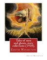 Tales of men and ghosts (1910), By Edith Wharton (Short story collections) - Edith Wharton - 9781535344180