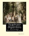 The garden party, and other stories, By Katherine Mansfield (Original Classics): Kathleen Mansfield Murry - Katherine Mansfield - 9781535380324