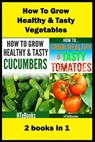 How To Grow Healthy & Tasty Vegetables - Htebooks - 9781535540438