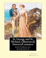 St. George and St. Michael, a novel, By George Macdonald (illustrated): This is a great historical romance set during the English Civil War. - George MacDonald - 9781535545952