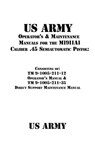 US Army Operator's & Maintenance Manuals for the M1911A1 Caliber .45 Semiautomatic Pistol: : Consisting of TM 9-1005-211-12 Operator's Manual & TM 9-1 - Patrick J. Shrier - 9781535551793