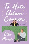 To Hate Adam Connor - MAISE,  Ella - 9781535558976
