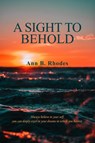 A Sight to Behold - Ann B Rhodes - 9781535615884