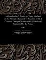 A Grandmother's Advice to Young Mothers on the Physical Education of Children - Margaret Jane Countess of Mountc Moore - 9781535805155