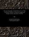 The Auto-Biography of John Britton, F. S. A. Part I - John (Artistic Director Duende) Britton - 9781535811767
