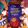 The Silent Noisy Night (Padded) - Jill Roman Lord - 9781535923736