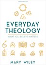 EVERYDAY THEOLOGY - BIBLE STUD - Mary Wiley - 9781535985437